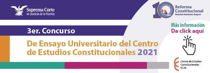 3er. Concurso de Ensayo Universitario del Centro de Estudios Constitucionales 2021